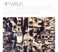 Various Artists Hip Walk: Jazz Undercurrents in 60's New York (CD) Album