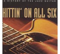 Various Artists - Hittin' on All Six: A History of Jazz