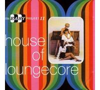 Various Artists - House Of Loungecore: The Easy Project II by Various Artists