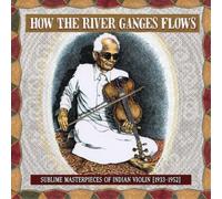 Various Artists How the River Ganges Flows: Sublime Masterpieces of Indian (CD)