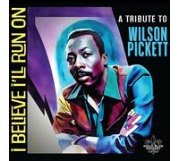 Various Artists I Believe I'll Run On: A Tribute to Wilson Pickett (CD) Album
