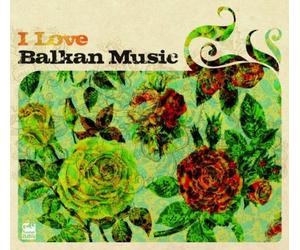 Various Artists - I Love Balkan Music