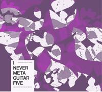 Various Artists I Never Metaguitar Five: Solo Guitars for the 21st Century (CD)