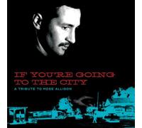 Various Artists If You're Going to the City: A Tribute to Mose Allison (CD)