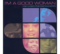 Various Artists - I'm a Good Woman: Funk Classics from Sassy Soul Sisters by Various Artists (2000-02-07)