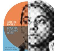 VARIOUS ARTISTS - INTO THE SIXTIES - TOWARDS A COSMIC MUSIC: PRE-ECHOES OF A MOMENTOUS DECADE SET
