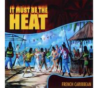 Various Artists It Must Be the Heat: French Caribbean (CD)