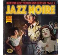 Various Artists Jazz Noire: Darktown Sleaze from the Means Streets of 1940' (CD)