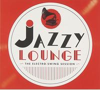 Various Artists - Jazzy Lounge - The Electro-Swing Session