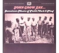 Various Artists - John Crow Say..: Jamaican Music Of Faith Work & Pl