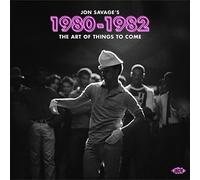 Various Artists Jon Savage's 1980-1982: The Art of Things to Come (CD) Album