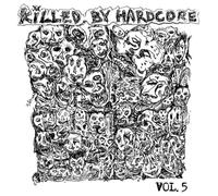 Various Artists - Killed By Hardcore Volume 5