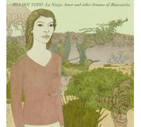 Todd, Mia Doi - La Ninja: Amor & Other Dreams Of Manzanita