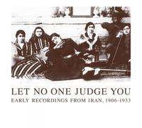 Various Artists Let No One Judge You: Early Recordings from Iran, 1906-1933 (CD)