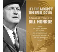 Various Artists Let the Light Shine Down: A Gospel Tribute to Bill Monroe Album