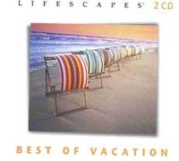 various artists - LIFESCAPES: BEST OF VACATION MUSIC