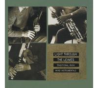 Various Artists - Light Through the Leaves: Traditional Irish Wind Instrumentals