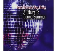 Various Artists - Love To Love You Baby: Tribute To Donna Summer