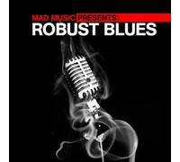 Various Artists Mad Music Presents Robust Blues (CD)