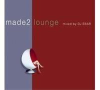 Various Artists Made 2 Lounge mixed by DJ EBAR (CD)