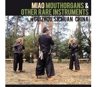 Various Artists - Miao Mouthorgans And Other Rare Instruments In Guizhou, Sichuan, China