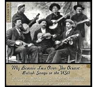 Various Artists My Bonnie Lies Over the Ocean: British Songs in the USA (CD)