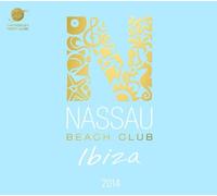 Various Artists - Nassau Beach Club Ibiza 2014 by Various Artists