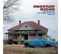 Choctaw Ridge - New Fables Of The American South 1968-1973 - Va... (Vinile)