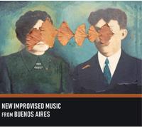 Various Artists - New Improvised Music From Buenos Aires