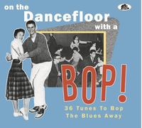 Various Artists On the Dance Floor With a Bop: 36 Tunes to Bop the Blues A (CD)