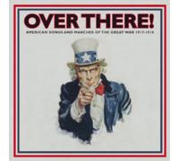 Various Artists Over There: American Songs and Marches of the Great War 19 (CD)