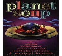 Various Artists Planet Soup: a stirring collection of cross-cultural collab (CD)