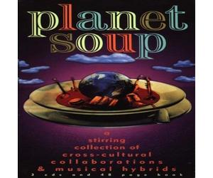 Various Artists Planet Soup: a stirring collection of cross-cultural collab (CD)