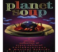 Various Artists - Planet Soup: A Stirring Collection Of Cross-Cultural Collaborations & Mus by Various Artists (1995-09-05)