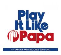 Various Artists Play It Like Papa: 15 Years of Papa Records 2002-2017 (CD)