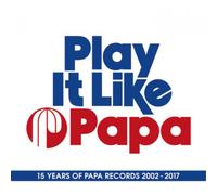 Various Artists Play It Like Papa: 15 Years of Papa Records 2002-2017 (CD)