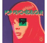 Various Artists - Pop Psychédélique - The Best of French Psychedelic Pop 1964-2019