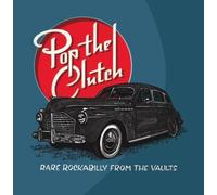 Various Artists Pop The Clutch: Obscure Rockabilly From The Vaults (Vinyl LP)