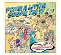 Artisti Vari – Pour a Little Sugar On It: Chewy Chewy Sounds of American Bubblegum 1966-1971 – CD