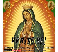 Various Artists Praise Be: Boarding the Gospel Train, in Thrall of the Lor (CD)