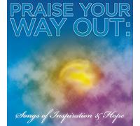 Various Artists - Praise Your Way Out: Songs of Inspiration