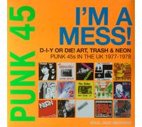 Various Artists Punk 45: I'm a Mess D-I-Y Or DIE Art, Trash & Neon: Punk 45s i