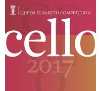 VARIOUS ARTISTS Queen Elisabeth Competition: Cello 2017 (CD)