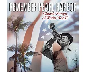 Various Artists - Remember Pearl Harbor: Songs of World War II