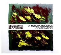 Various Artists - Remixed & Recovered-A Yoruba Records Compilation