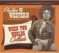 Various Artists The 'Mojo' Man Presents: Rhythm Western: When Two Worlds Co (CD)
