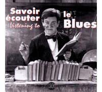Various Artists Savoir Écouter Le Blues: Listening to the Blues (CD) Album