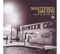 Various Artists Shattered Dreams: Funky Blues 1967-1978 Album