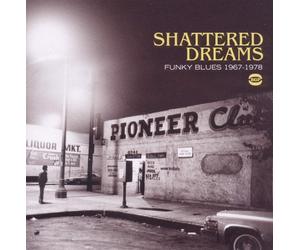 Various Artists Shattered Dreams: Funky Blues 1967-1978 Album