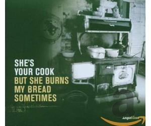 Various Artists - She's Your Cook But She Burns My Bread Sometimes